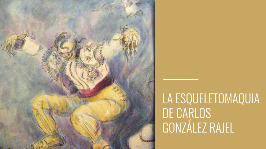 La Esqueletomaquia de Carlos González Rajel