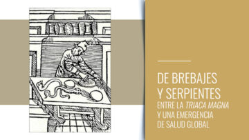 De brebajes y serpientes. Entre la <em>triaca magna</em> y una emergencia de salud global